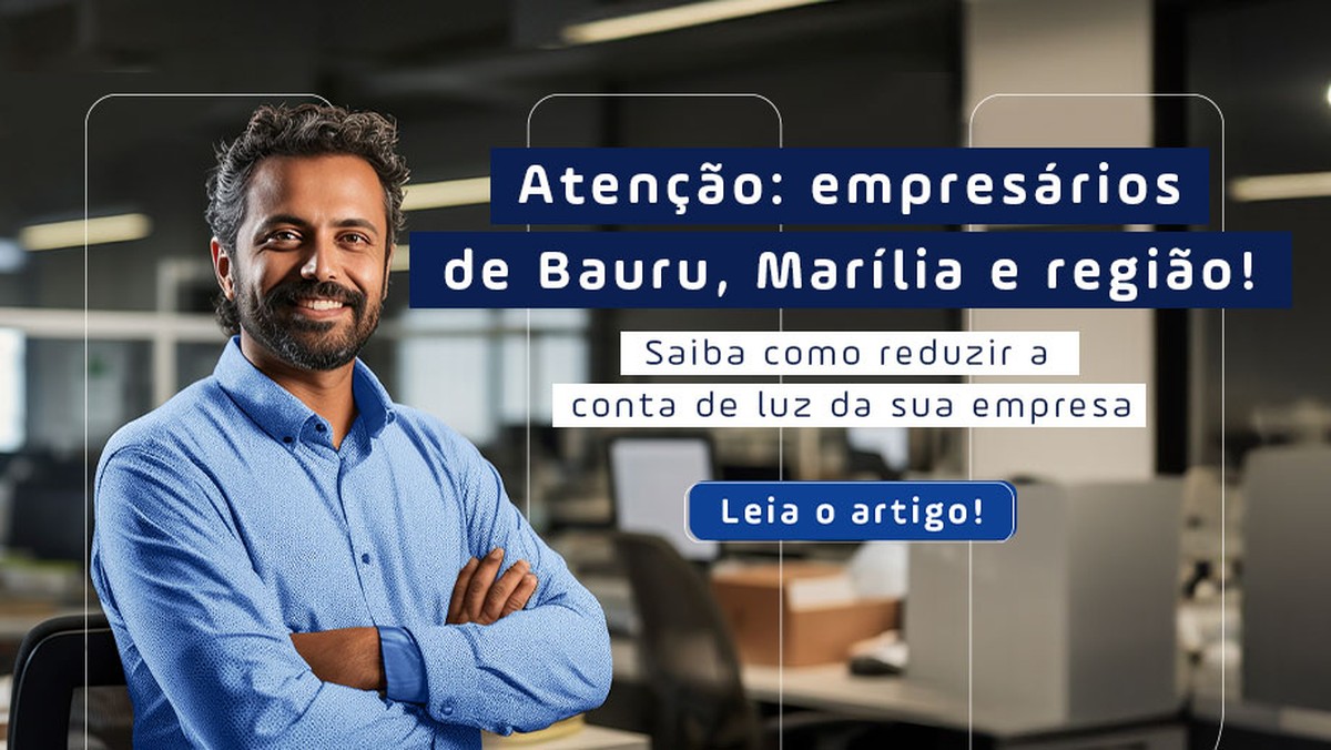 Novo ciclo: empresas de Bauru, Marília e região já podem economizar até 30% na conta de luz com a portabilidade para o Mercado Livre de Energia | Especial Publicitário – Witzler Energia