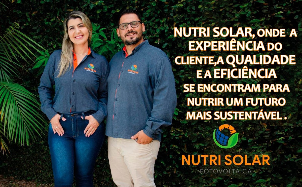 Nutri Solar oferece produtos e serviços de qualidade em energia fotovoltaica | Especial Publicitário – NUTRI SOLAR